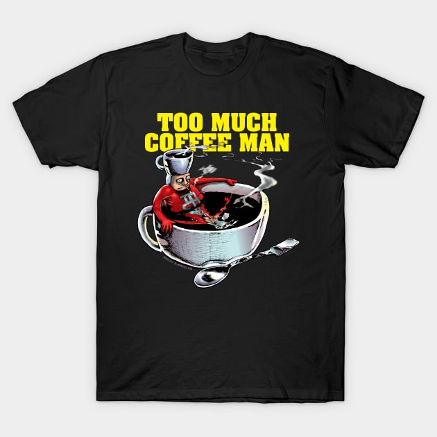 Too Much Coffee Man T-Shirt by ShannonWheeler